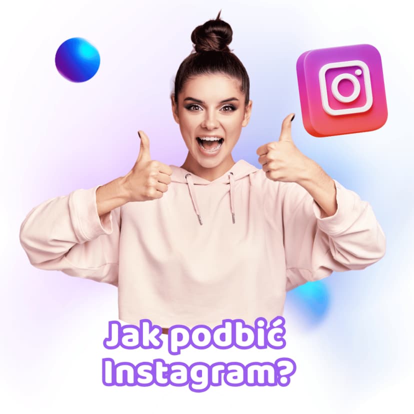 Chcesz podbić Instagram Powiemy Ci, jak to zrobić
